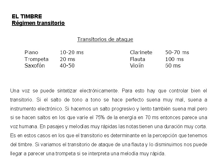 EL TIMBRE Régimen transitorio Una voz se puede sintetizar electrónicamente. Para esto hay que