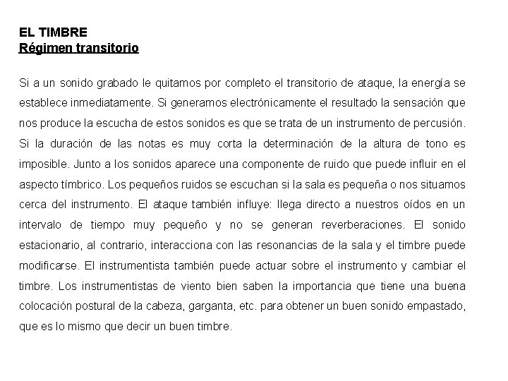 EL TIMBRE Régimen transitorio Si a un sonido grabado le quitamos por completo el