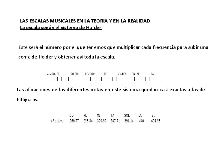 LAS ESCALAS MUSICALES EN LA TEORIA Y EN LA REALIDAD La escala según el