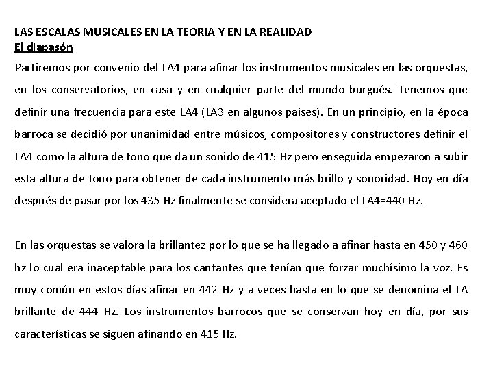 LAS ESCALAS MUSICALES EN LA TEORIA Y EN LA REALIDAD El diapasón Partiremos por