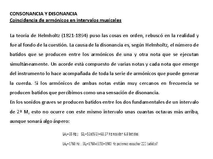 CONSONANCIA Y DISONANCIA Coincidencia de armónicos en intervalos musicales La teoría de Helmholtz (1821