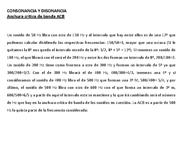 CONSONANCIA Y DISONANCIA Anchura crítica de banda ACB Un sonido de 50 Hz libra