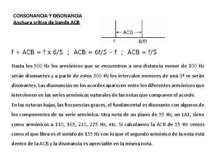 CONSONANCIA Y DISONANCIA Anchura crítica de banda ACB Hasta los 500 Hz los armónicos