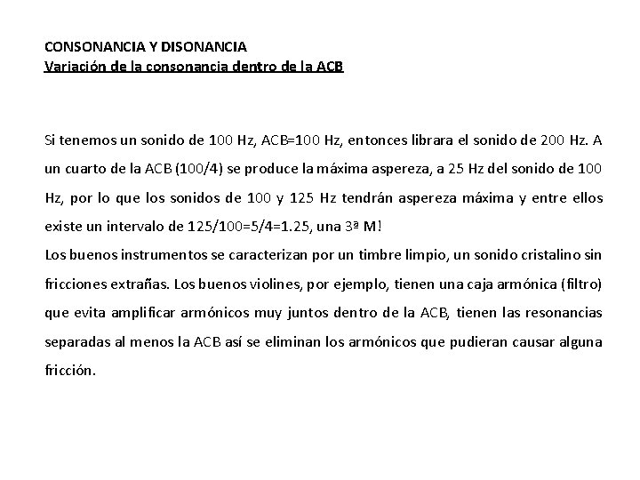 CONSONANCIA Y DISONANCIA Variación de la consonancia dentro de la ACB Si tenemos un