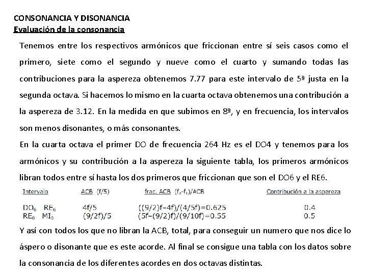 CONSONANCIA Y DISONANCIA Evaluación de la consonancia Tenemos entre los respectivos armónicos que friccionan