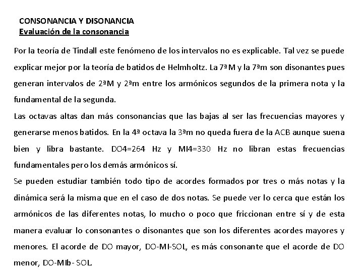 CONSONANCIA Y DISONANCIA Evaluación de la consonancia Por la teoría de Tindall este fenómeno