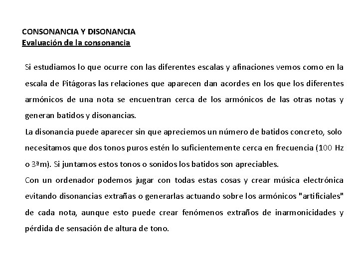 CONSONANCIA Y DISONANCIA Evaluación de la consonancia Si estudiamos lo que ocurre con las