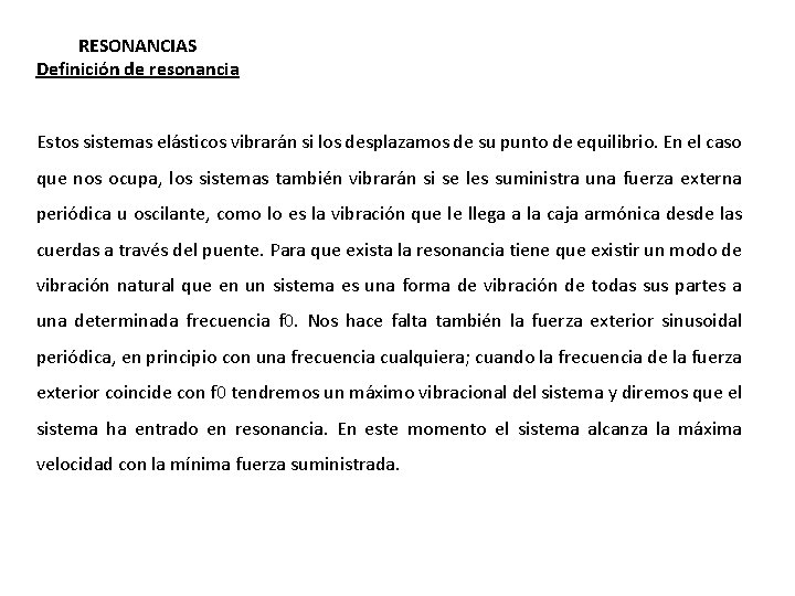 RESONANCIAS Definición de resonancia Estos sistemas elásticos vibrarán si los desplazamos de su punto