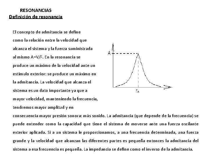 RESONANCIAS Definición de resonancia El concepto de admitancia se define como la relación entre