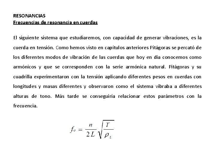 RESONANCIAS Frecuencias de resonancia en cuerdas El siguiente sistema que estudiaremos, con capacidad de