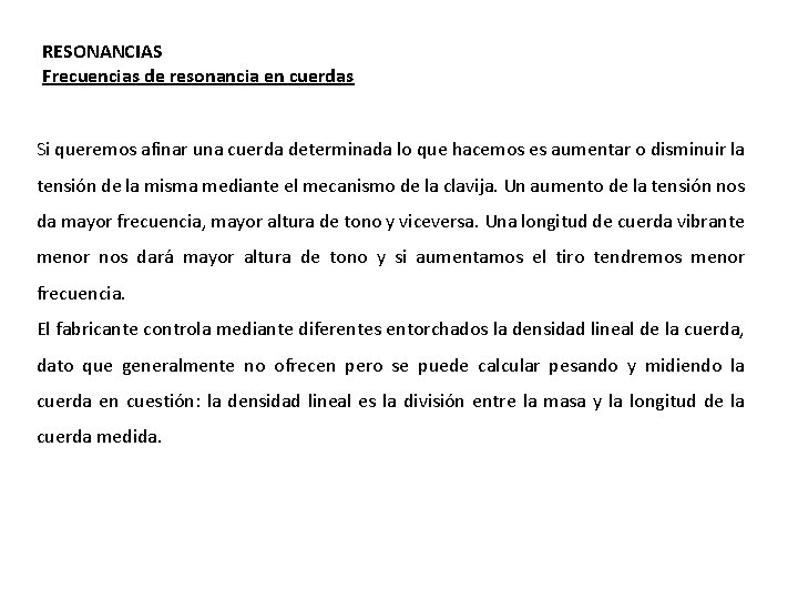 RESONANCIAS Frecuencias de resonancia en cuerdas Si queremos afinar una cuerda determinada lo que