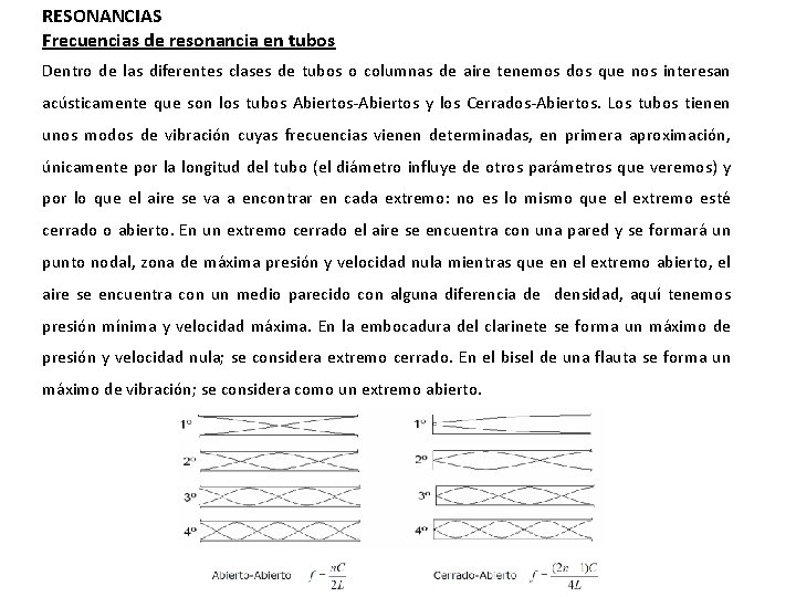 RESONANCIAS Frecuencias de resonancia en tubos Dentro de las diferentes clases de tubos o