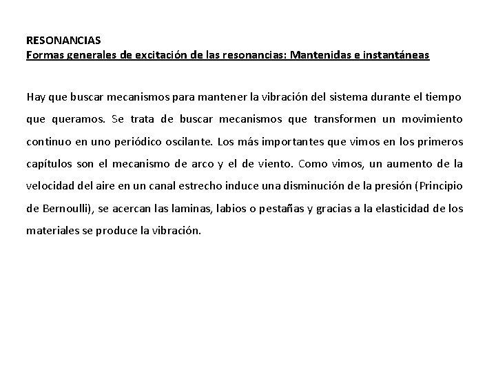 RESONANCIAS Formas generales de excitación de las resonancias: Mantenidas e instantáneas Hay que buscar