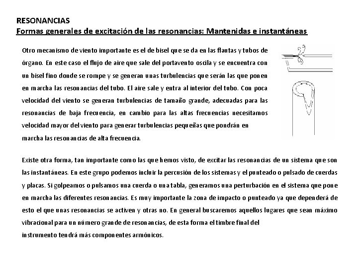 RESONANCIAS Formas generales de excitación de las resonancias: Mantenidas e instantáneas Otro mecanismo de