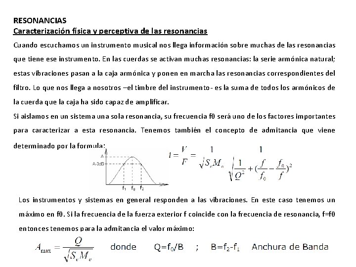 RESONANCIAS Caracterización física y perceptiva de las resonancias Cuando escuchamos un instrumento musical nos