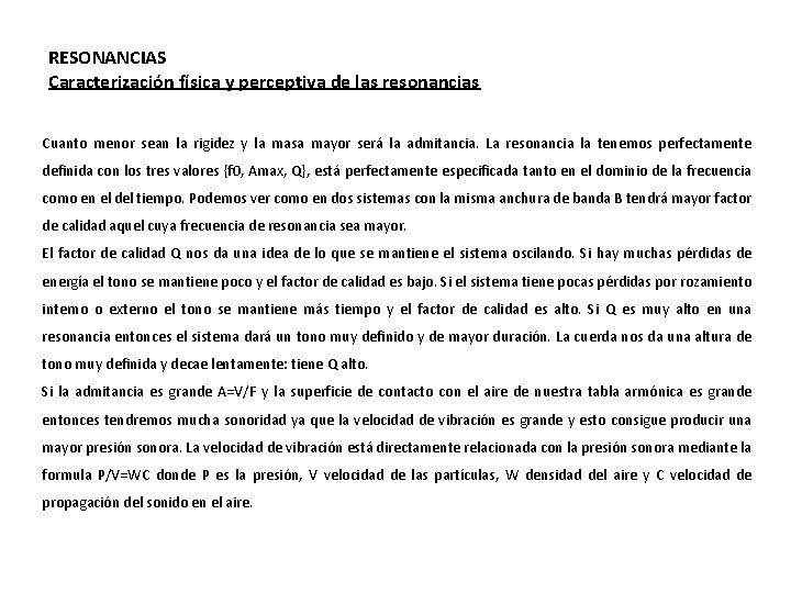 RESONANCIAS Caracterización física y perceptiva de las resonancias Cuanto menor sean la rigidez y