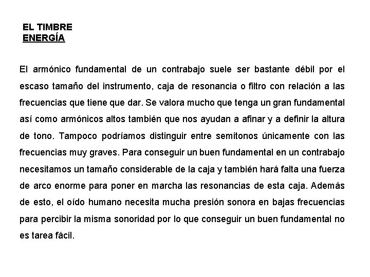 EL TIMBRE ENERGÍA El armónico fundamental de un contrabajo suele ser bastante débil por