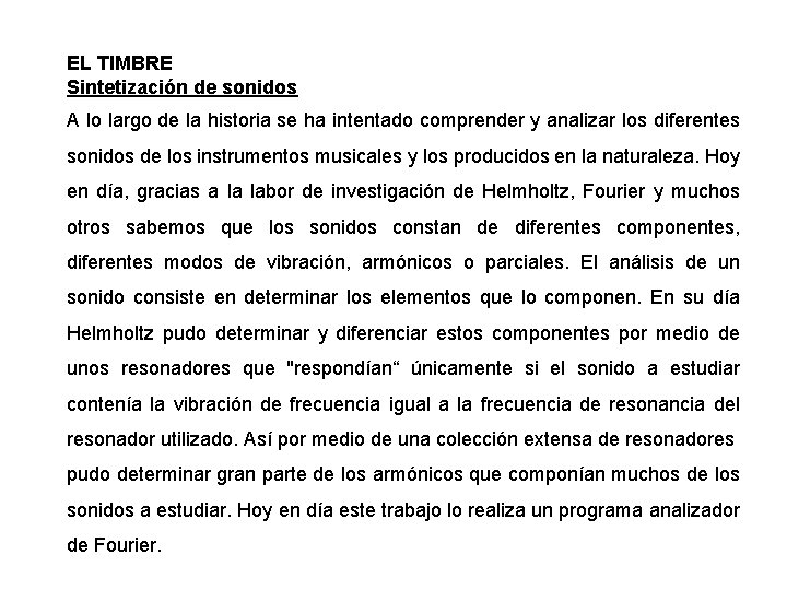 EL TIMBRE Sintetización de sonidos A lo largo de la historia se ha intentado