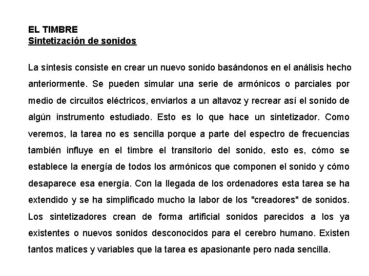 EL TIMBRE Sintetización de sonidos La síntesis consiste en crear un nuevo sonido basándonos