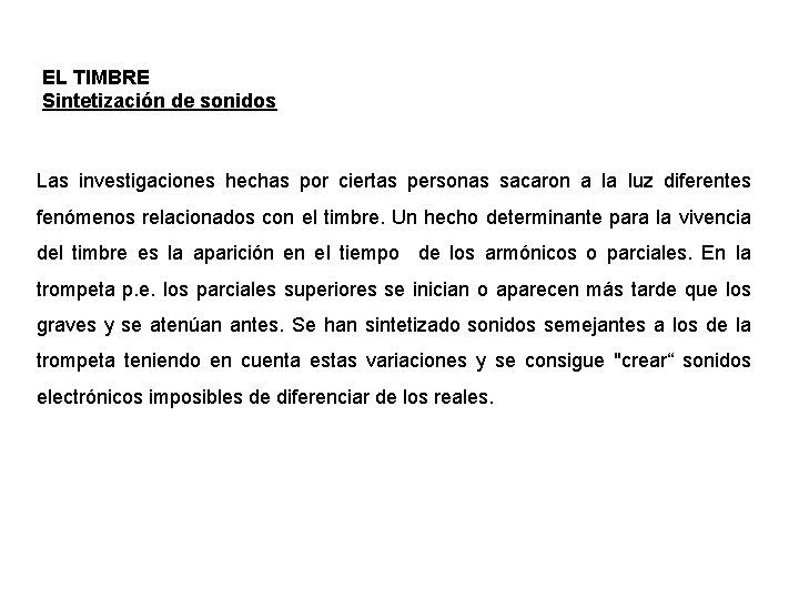 EL TIMBRE Sintetización de sonidos Las investigaciones hechas por ciertas personas sacaron a la