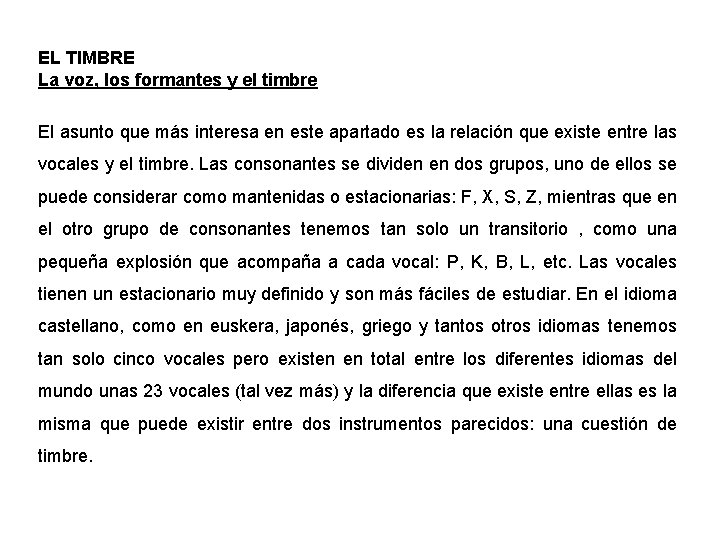 EL TIMBRE La voz, los formantes y el timbre El asunto que más interesa