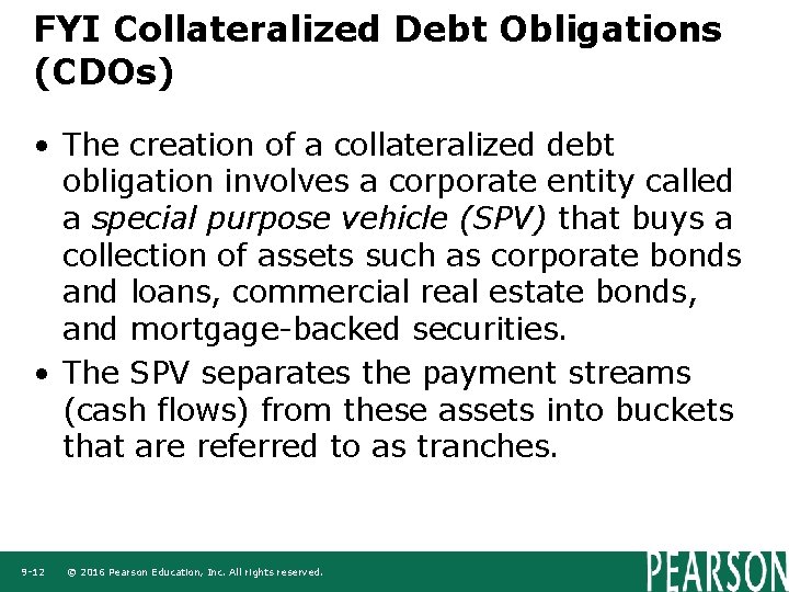 FYI Collateralized Debt Obligations (CDOs) • The creation of a collateralized debt obligation involves