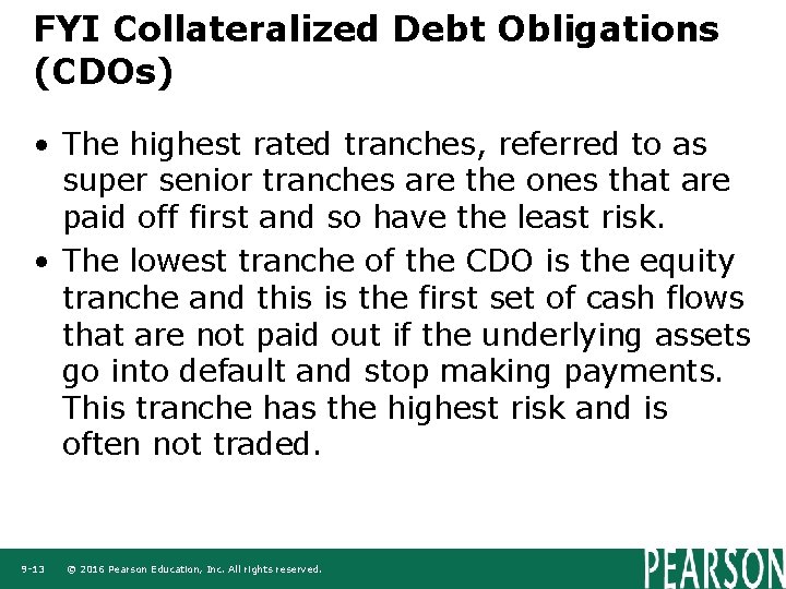 FYI Collateralized Debt Obligations (CDOs) • The highest rated tranches, referred to as super