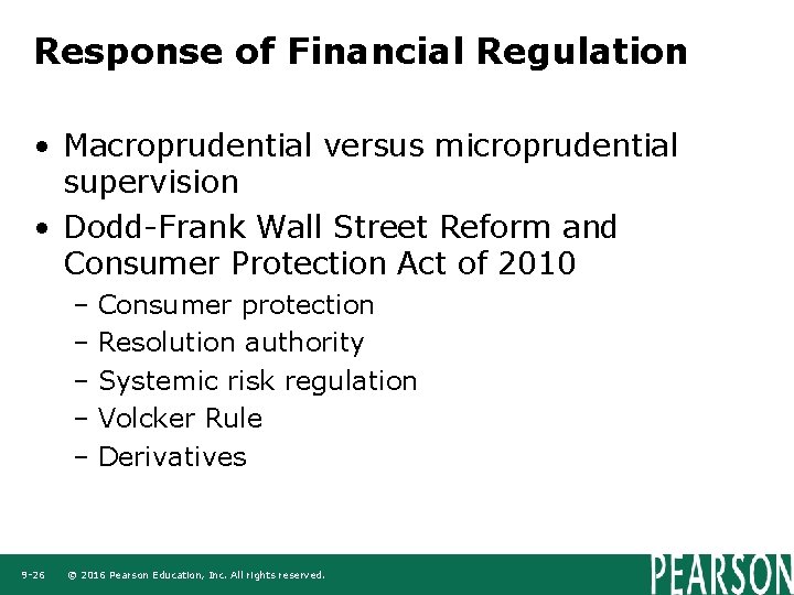 Response of Financial Regulation • Macroprudential versus microprudential supervision • Dodd-Frank Wall Street Reform
