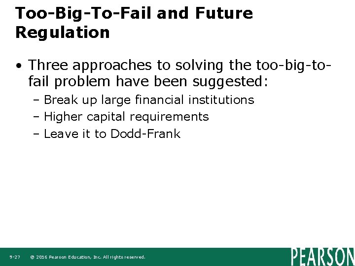 Too-Big-To-Fail and Future Regulation • Three approaches to solving the too-big-tofail problem have been
