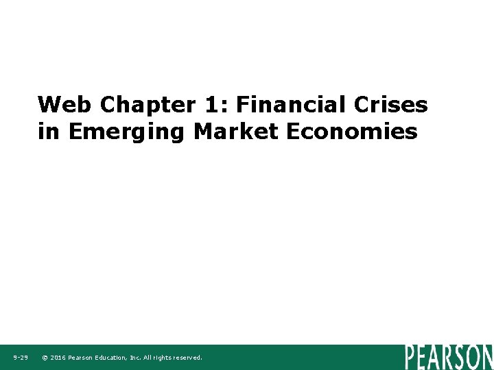 Web Chapter 1: Financial Crises in Emerging Market Economies 9 -29 © 2016 Pearson