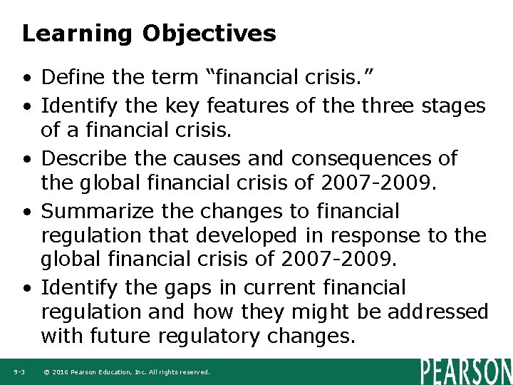 Learning Objectives • Define the term “financial crisis. ” • Identify the key features