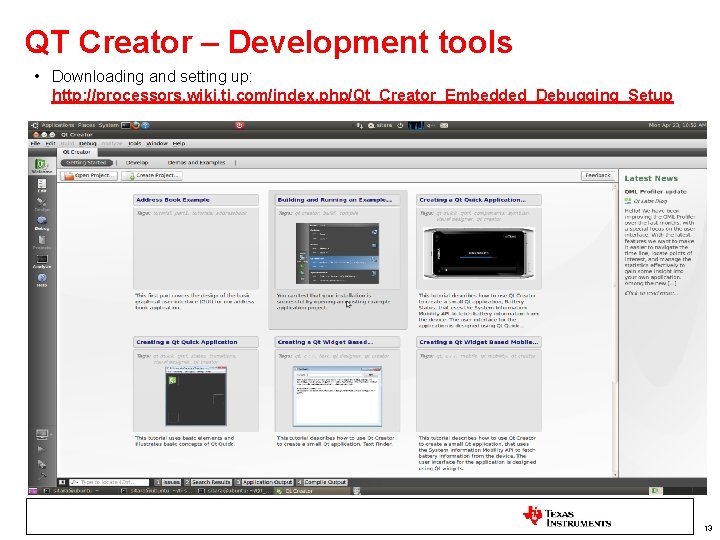 QT Creator – Development tools • Downloading and setting up: http: //processors. wiki. ti.
