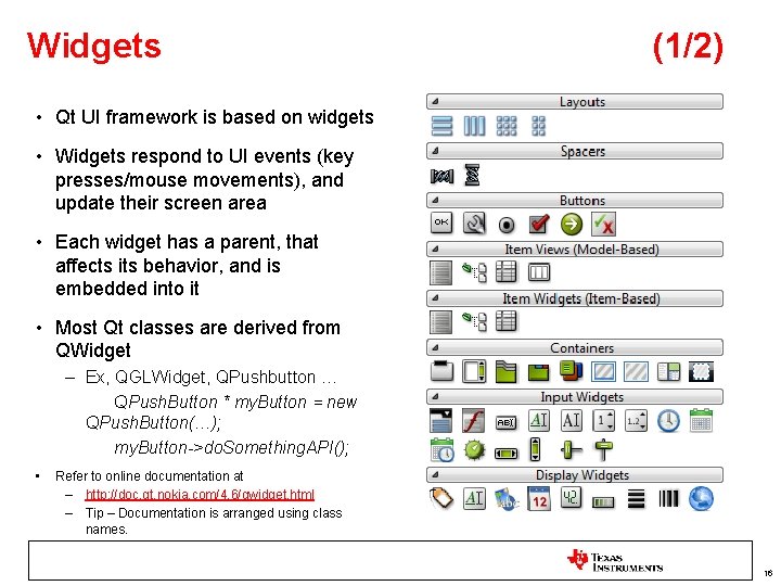 Widgets (1/2) • Qt UI framework is based on widgets • Widgets respond to