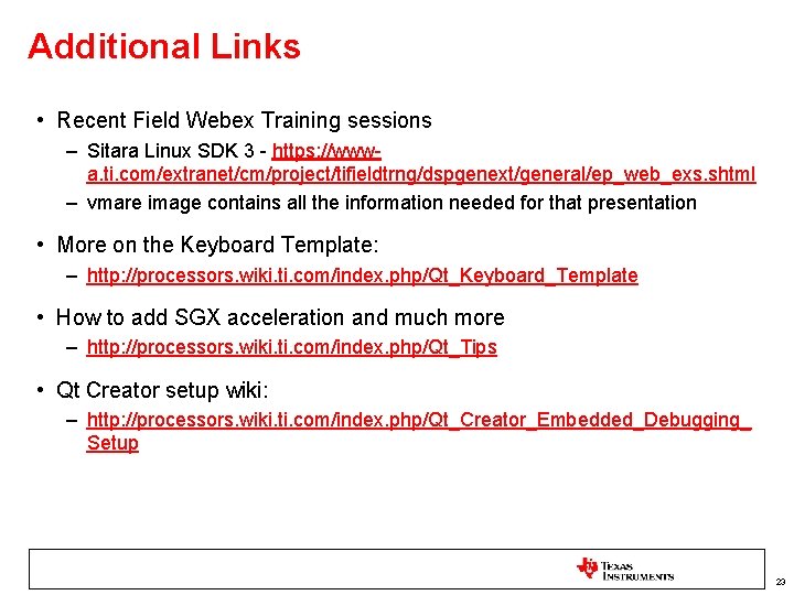 Additional Links • Recent Field Webex Training sessions – Sitara Linux SDK 3 -