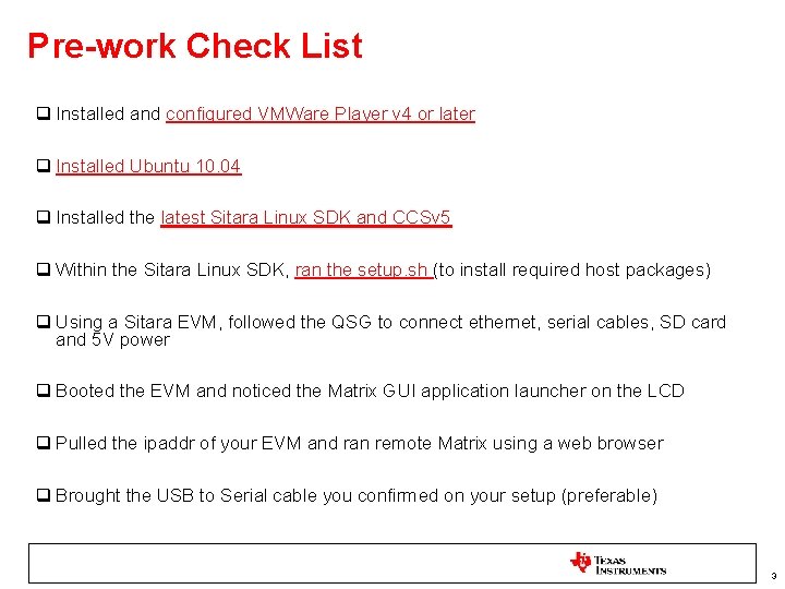 Pre-work Check List q Installed and configured VMWare Player v 4 or later q