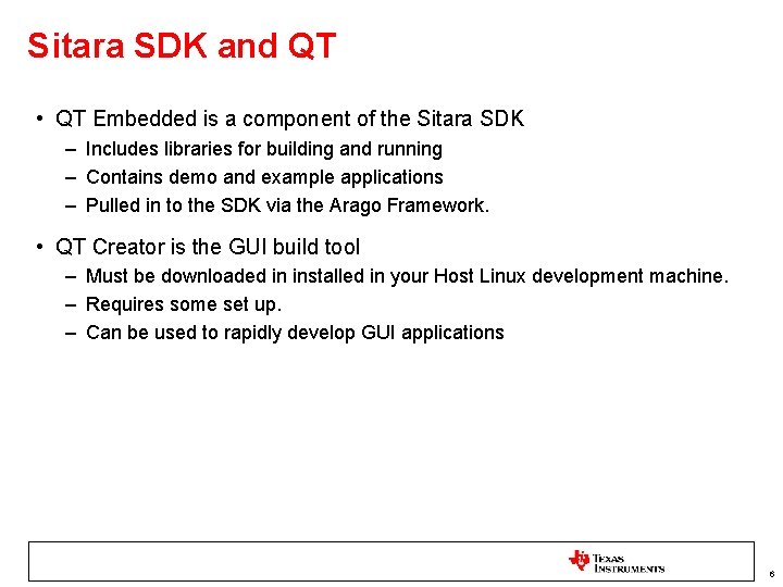 Sitara SDK and QT • QT Embedded is a component of the Sitara SDK