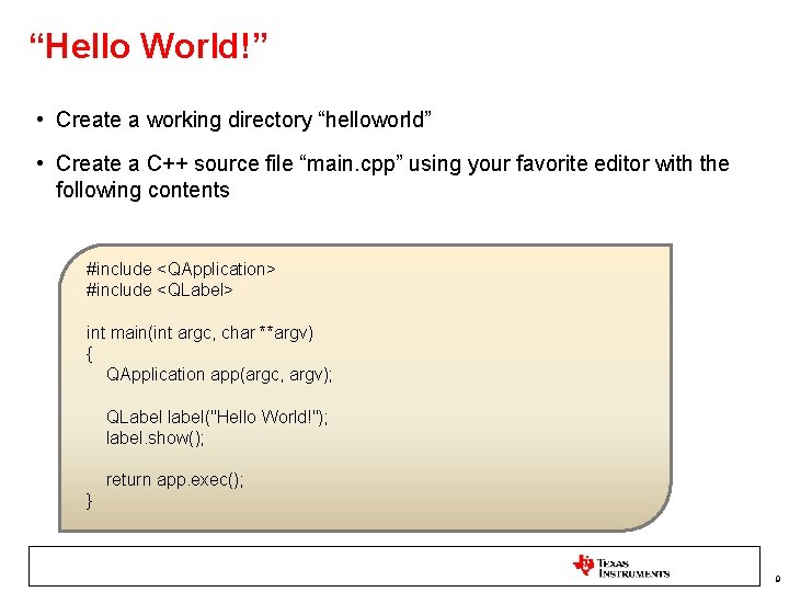 “Hello World!” • Create a working directory “helloworld” • Create a C++ source file