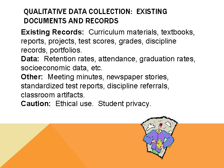 QUALITATIVE DATA COLLECTION: EXISTING DOCUMENTS AND RECORDS Existing Records: Curriculum materials, textbooks, reports, projects,