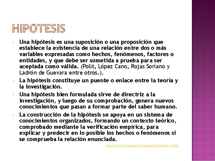 Una hipótesis es una suposición o una proposición que establece la existencia de Una hipótesis es una suposición o una proposición que establece la existencia de