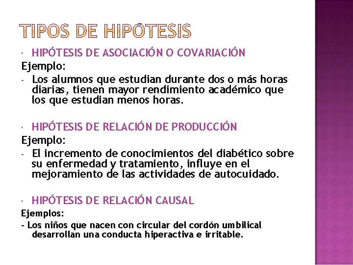 HIPÓTESIS DE ASOCIACIÓN O COVARIACIÓN Ejemplo: - Los alumnos que estudian durante dos o HIPÓTESIS DE ASOCIACIÓN O COVARIACIÓN Ejemplo: - Los alumnos que estudian durante dos o