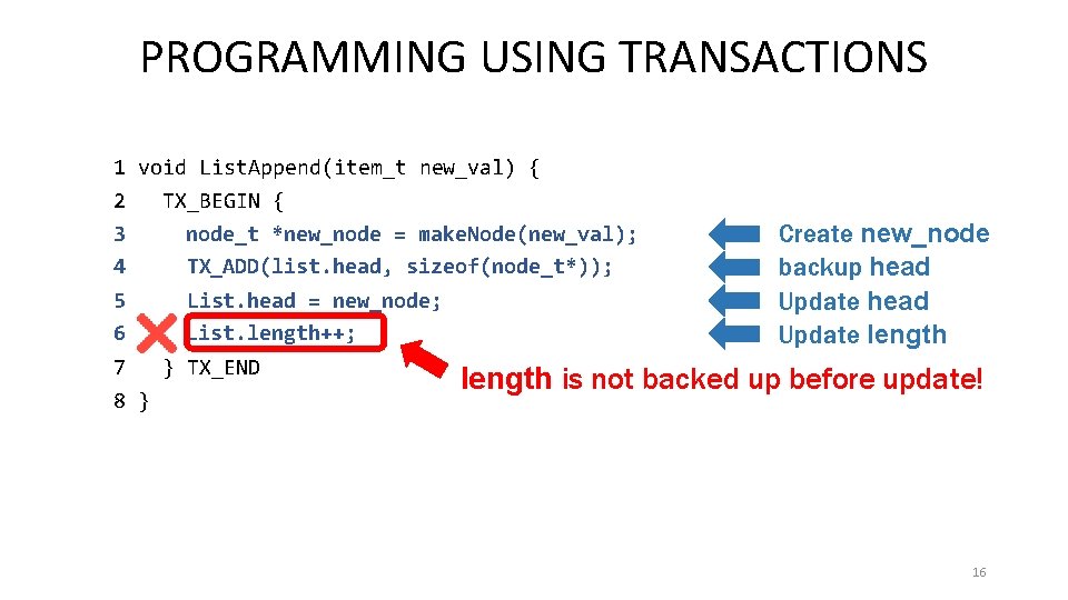 PROGRAMMING USING TRANSACTIONS 1 void List. Append(item_t new_val) { 2 TX_BEGIN { 3 node_t