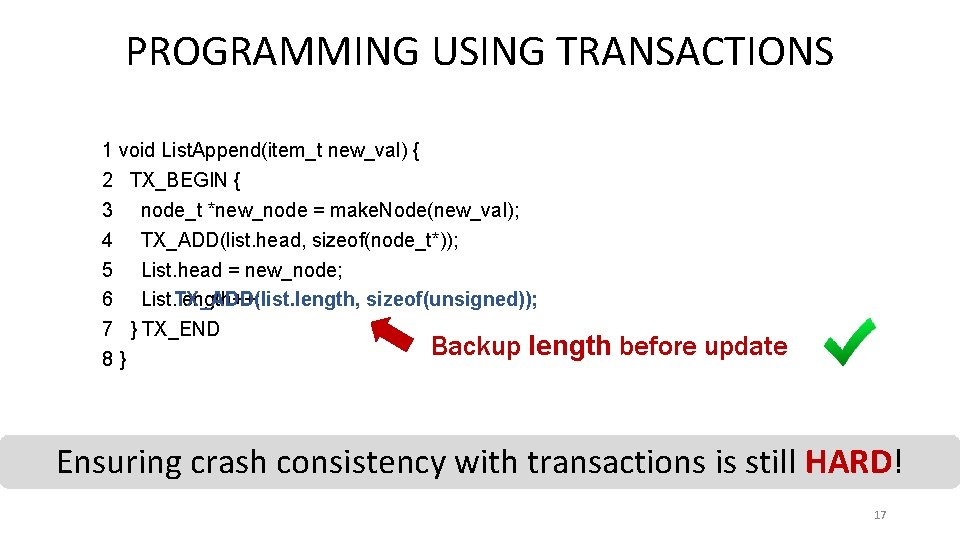 PROGRAMMING USING TRANSACTIONS 1 void List. Append(item_t new_val) { 2 TX_BEGIN { 3 node_t