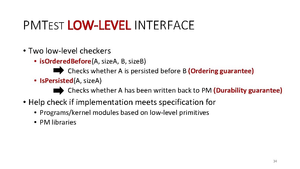 PMTEST LOW-LEVEL INTERFACE • Two low-level checkers • is. Ordered. Before(A, size. A, B,