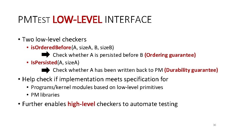 PMTEST LOW-LEVEL INTERFACE • Two low-level checkers • is. Ordered. Before(A, size. A, B,