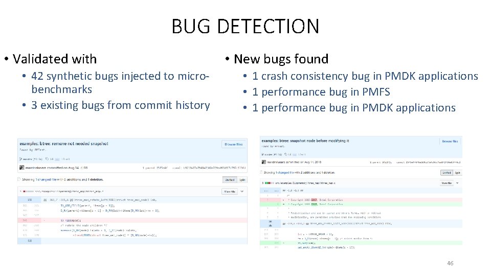 BUG DETECTION • Validated with • 42 synthetic bugs injected to microbenchmarks • 3