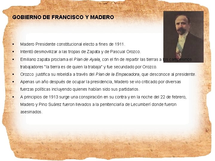 GOBIERNO DE FRANCISCO Y MADERO § Madero Presidente constitucional electo a fines de 1911.