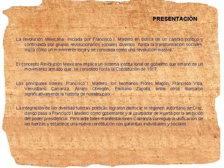 PRESENTACIÓN La revolución Mexicana iniciada por Francisco I. Madero en busca de un cambio