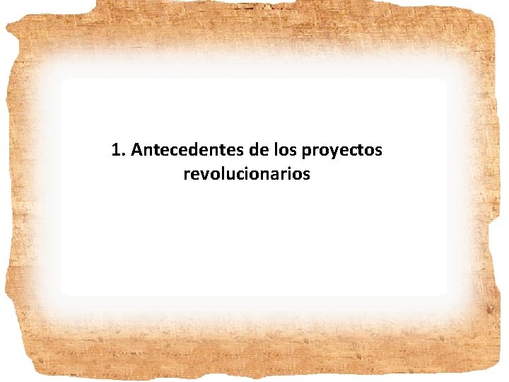 1. Antecedentes de los proyectos revolucionarios 