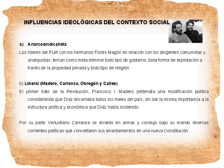 INFLUENCIAS IDEOLÓGICAS DEL CONTEXTO SOCIAL a) Anarcosindicalista Los líderes del PLM con los hermanos
