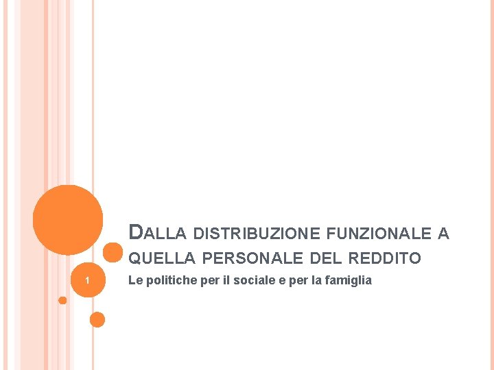 DALLA DISTRIBUZIONE FUNZIONALE A QUELLA PERSONALE DEL REDDITO 1 Le politiche per il sociale